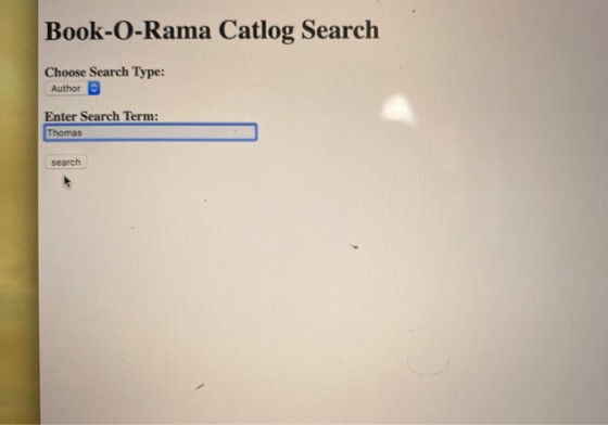 Book-O-Rama Catlog Search Choose Search Type: Author Enter Search Term: Thomas Search