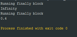 Running finally block Infinity Running finally block 0.4 Process finished with exit code 0