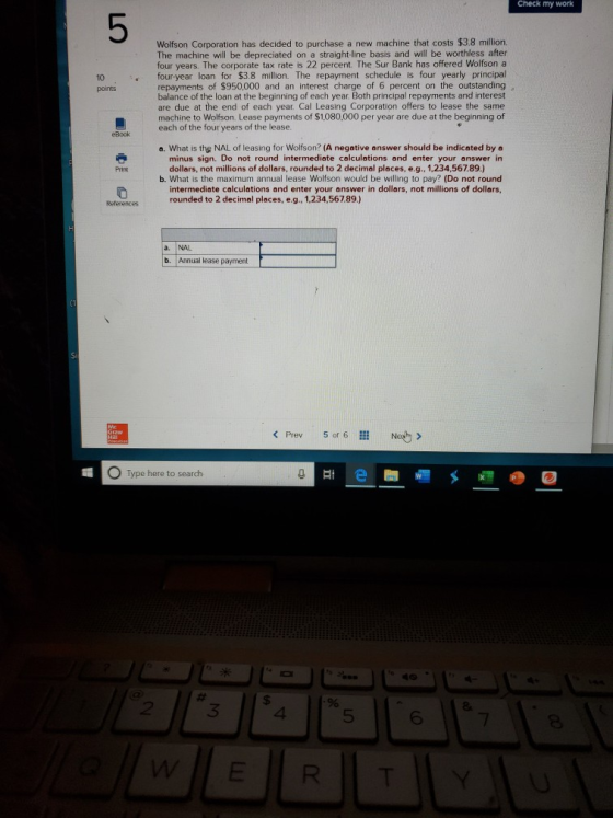 Check my work 10 points Wolfson Corporation has decided to purchase a new machine that costs $3.8 million The machine will be