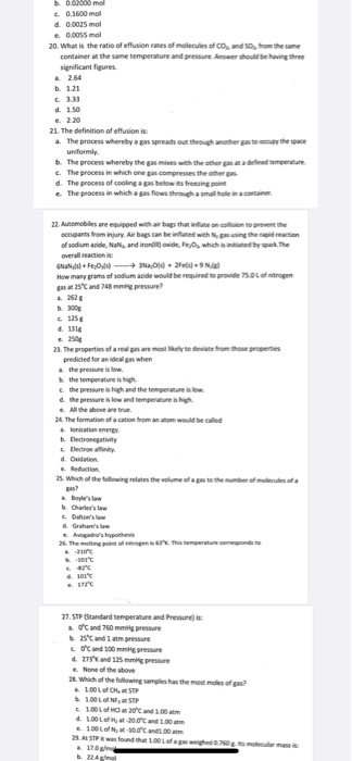 0.02006 mol 0.1600 mol 0.0025 mol e 0.0055 mol 20. What is the ratio of effusion rates of molecules of co, and so from the sa