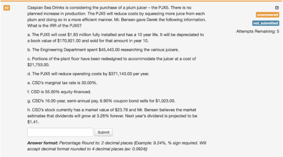 #2 Caspian Sea Drinks is considering the purchase of a plum juicer – the PJX5. There is no planned increase in production. Th