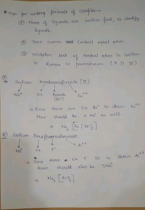 Tips for writting formula of complex 1 Name of ligands are written first, so identify - ligands. ③ Then comes mo central meta