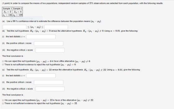 (1 point) In order to compare the means of two populations, independent random samples of 271 observations are selected from