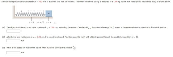 A horizontal spring with force constant k = 730 N/m is attached to a wall on one end. The other end of the spring is attached