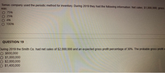 Tomas company used the periodic method for inventory. During 2019 they had the following information: Net sales: $1,000,000 g