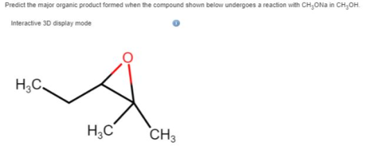 Predict the major organic product formed when the compound shown below undergoes a reaction with CH,ONa in CH2OH. Interactive