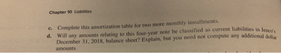 Chapter 10 Liabilities c. Complete this amortization table for two more monthly installments, d. Will any amounts relating to