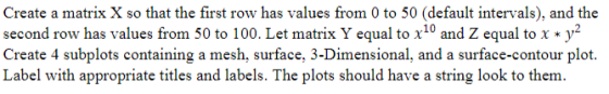 Create a matrix X so that the first row has values from 0 to 50 (default intervals), and the second row has values from 50 to