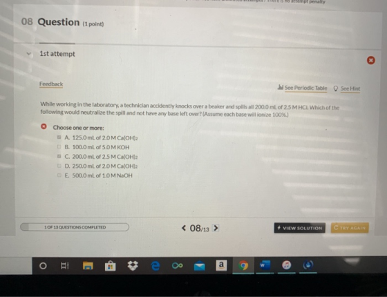 ho attempt penalty 08 Question (1 point) 1st attempt Feedback See Periodic Table See Hint While working in the laboratory, a