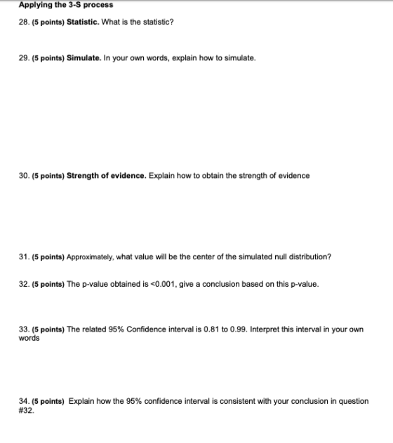 Applying the 3-s process 28. (5 points) Statistic. What is the statistic? 29. (5 points) Simulate. In your own words, explain
