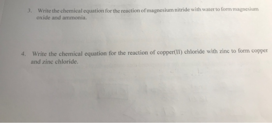 3. Write the chemical equation for the reaction of magnesium nitride with water to form magnesium oxide and ammonia, 4. Write