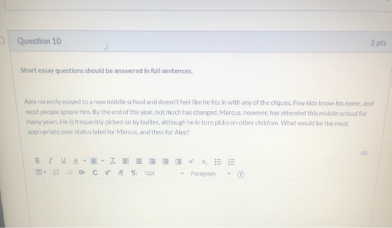 Question 10 2 pts Short essay questions should be answered in full sentences. Alex recently moved to a new middle school and