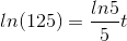 ln(125)=\frac{ln5}{5}t