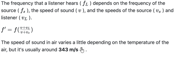 The frequency that a listener hears ( fl ) depends on the frequency of the source (fs), the speed of sound (v), and the speed