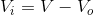 V_{i}=V-V_{o}