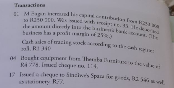 01 M Eugan increased his capital contribu TO R250 000. Was issued with receipt no. 33. Hed the amount directly into the busi