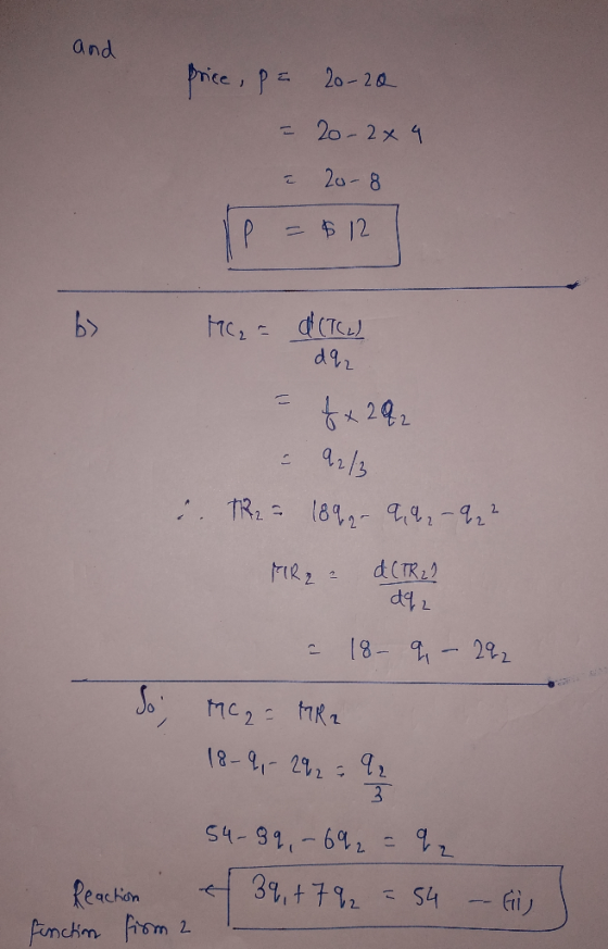and price, p= 20-20 = 20-2x 4 20-8 $ 12 MC₂ = a (T(2) dqz fx 292 . 92/3 i. R2 = 1892 - 99₂ - 9 2² FR2 & CTR 22 dq2 a 18- q -