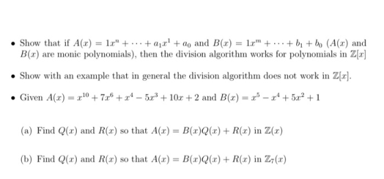 • Show that if A(z) = 1x + ... + x + ao and B(x) = 1.2 + ... +61 + b (A(x) and B(x) are monic polynomials), then the divisi