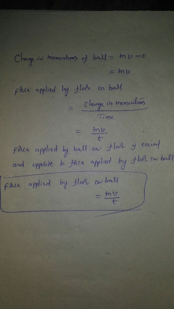 Change in moment of ball - moto =mre face applied by floor on ball = change in momentum படை me + y canal floor on ball - me f