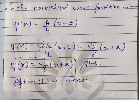 oo the normalised ware function is- 4 (u) = A (x+2) 4 12 (x+2 = 3 (x+2) 8 4 (n) = √3/2 (a 4(x) = a (x + 2)) gas. Option (E) i