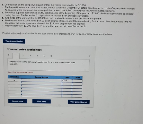 a. Depreciation on the companys equipment for the year is computed to be $11,000. b. The Prepaid Insurance account had a $5,