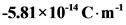 -5.81 x 1014 Cm
