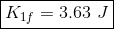 \boxed{K_{1f}=3.63\ J}