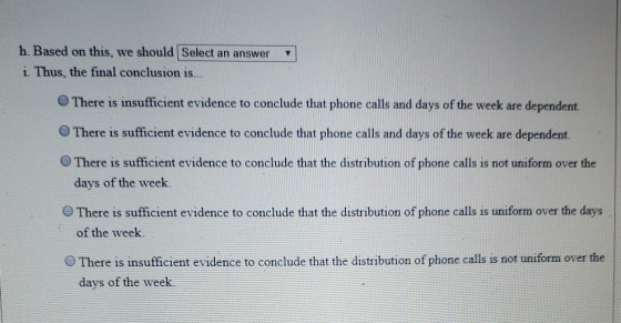 h. Based on this, we should Select an answer i. Thus, the final conclusion is... There is insufficient evidence to conclude t