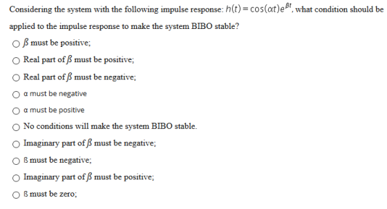 Considering the system with the following impulse response: h(t) cos(at)e8T, what condition should be applied to the impulse