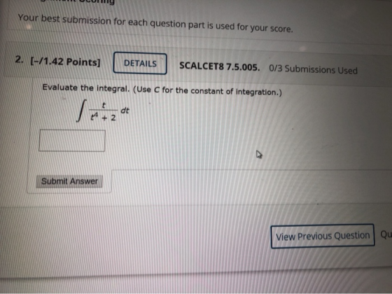 Your best submission for each question part is used for your score. 2. [-/1.42 Points] DETAILS SCALCET8 7.5.005. 0/3 Submissi