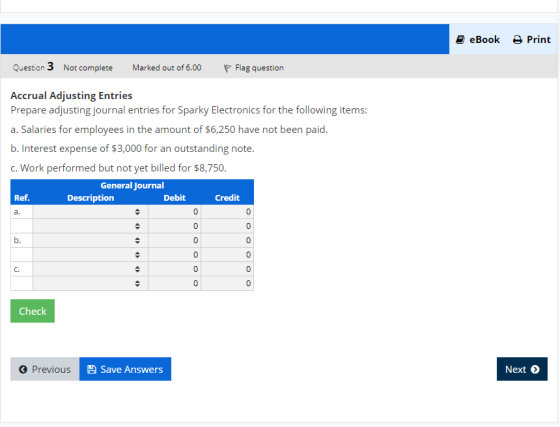 Print eBook Question 3 P Flag question Marked out of 6.00 Not complete Accrual Adjusting Entries Prepare adjusting journal en