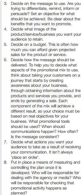 3. Decide on the message to use. Are you tryng to differentiate, remind, inform or persuade? Set an objective for what should