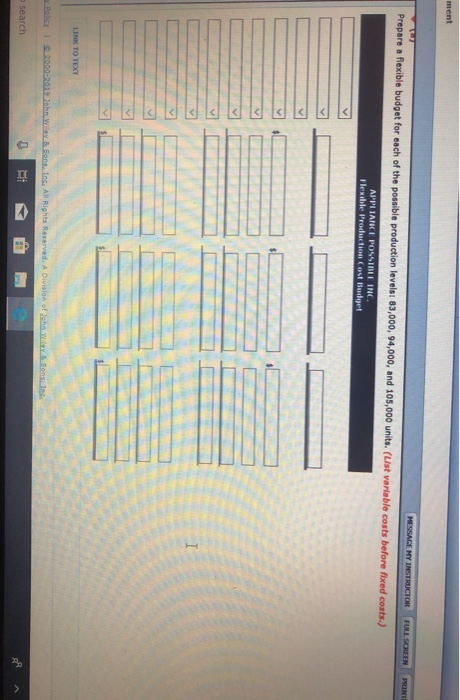 ment MESSAGE MY INSTRUCTOR Prepare a flexible budget for each of the possible production levels: 83,000, 94,000, and 105,000