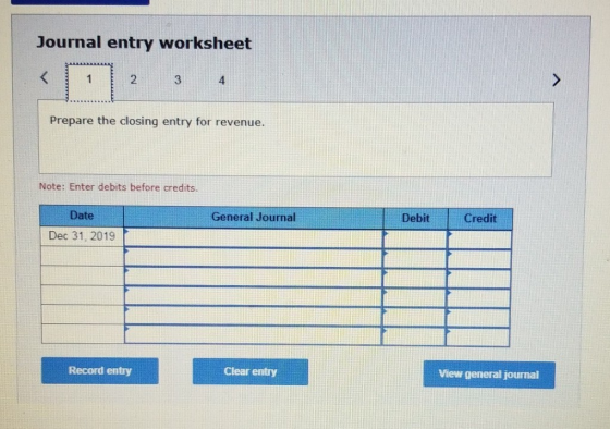 Journal entry worksheet Prepare the closing entry for revenue. Note: Enter debits before credits. General Journal Debit Credi