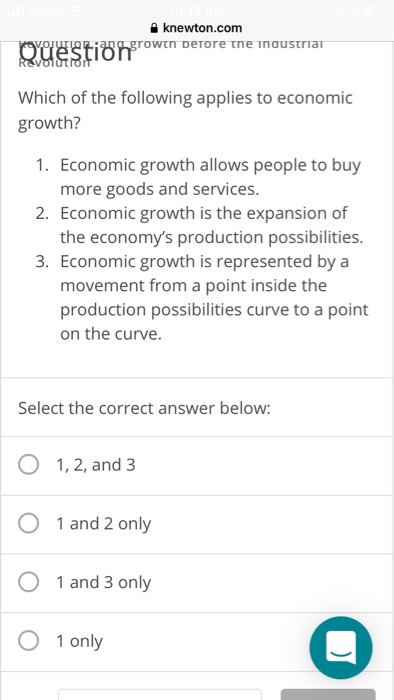 knewton.com yestin hgrowth perore the industrian Revoltioity Which of the following applies to economic growth? 1. Economic g
