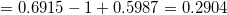 \small =0.6915-1+0.5987=0.2904