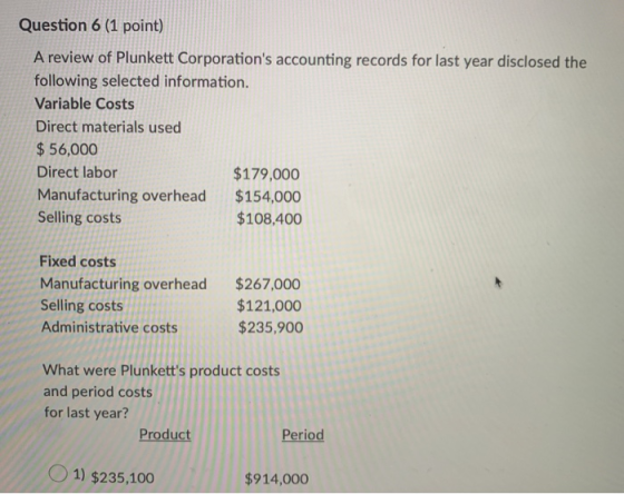 Question 6 (1 point) A review of Plunkett Corporations accounting records for last year disclosed the following selected inf