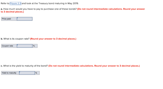 Refer to Figure 2.3. and look at the Treasury bond maturing in May 2019. a. How much would you have to pay to purchase one of