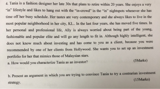 4. Tania is a fashion designer her late 30s that plans to retire within 20 years. She enjoys a very in lifestyle and likes
