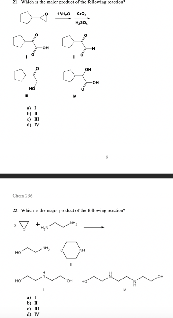 21. Which is the major product of the following reaction? H+/H20 Croz H2SO4 -ОН a) I b) II c) III d) IV Chem 236 22. Which is