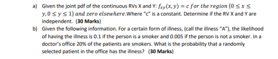 a) Given the joint pdf of the continuous RVs X and Y: fxy(x, y) = c for the region {0 sxs y,0 s y s 1} and zero elsewhere.Whe