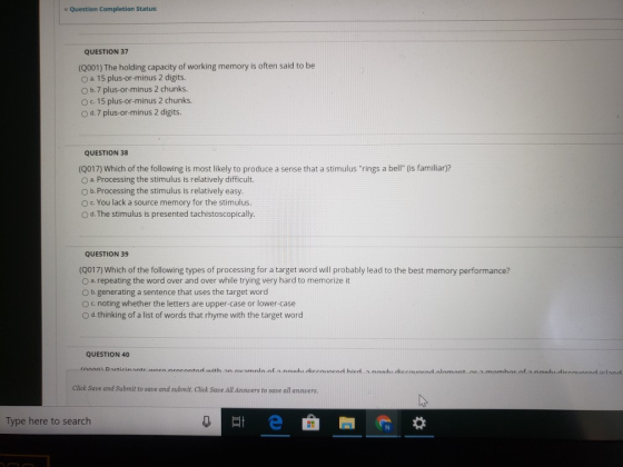 Question Completion Status: QUESTION 37 (2001) The holding capacity of working memory is often said to be a. 15 plus-or-minus