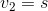 v_2 = s