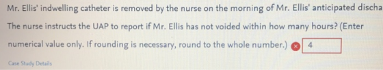 Mr. Ellis indwelling catheter is removed by the nurse on the morning of Mr. Ellis antici pated discha The nurse instructs th