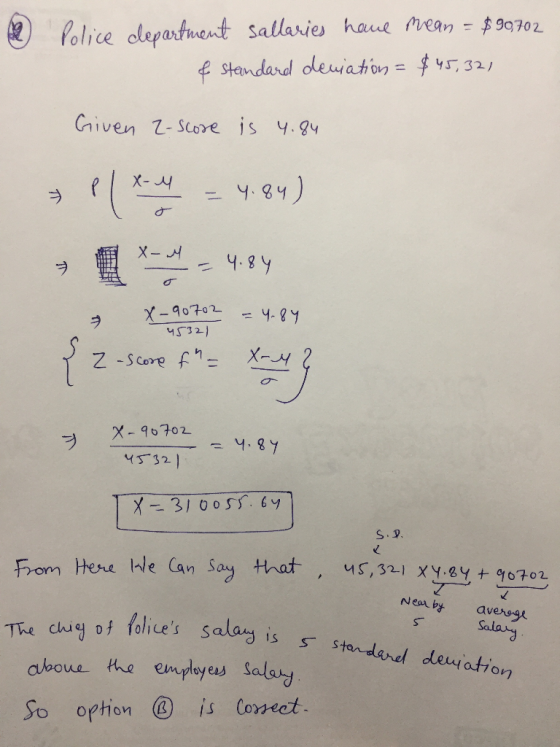 2 police department sallaries have mean = $90,702 & standard deviation = $45,32, Given - score is 4.84 M = 4.84) 1 X 4 = 4.84