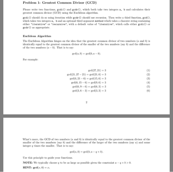 Problem 1: Greatest Common Divisor (GCD) Please write two functions, g edi ) and gcdr , which both take two integers a, b and