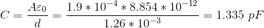 C=\frac{A\varepsilon _{0}}{d}=\frac{1.9*10^{-4}*8.854*10^{-12}}{1.26*10^{-3}}=1.335\ pF
