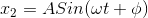 x_2= ASin (\omega t+ \phi)