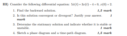 III) Consider the following differential equation: 5i(t) + 3r(t) - 4 = 0, 7(0) = 2. 1. Find the backward solution. 1,5 mark 2