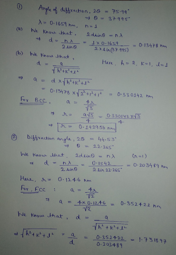 4 Angle of diffraction, 20 = 75.99° 0 = 37.995 = 0.1659 hm, n=1 (a) We know that a drino = na & d = nx = 10.1659 = 0.13478 nm
